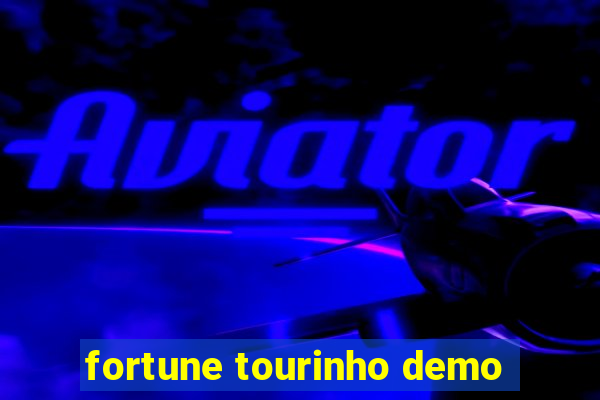 fortune tourinho demo